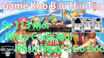 Game Mobile One Piece : Kho Báu Hải Tặc | Sv113 | Code Mới Nhận 3 Đô Đốc| NBSGaming