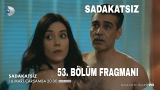 SADAKATSİZ 53. BÖLÜM FRAGMANI