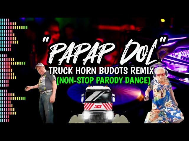 PAPAP DOL Truck Horn Budots Remix (NON-STOP PARODY DANCE) | TIKTOK VIRAL class=