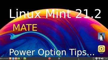 Linux Mint 21.2 - MATE - New Power Option Tips.