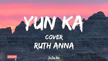 YUN KA Lyrics Video Ruth Anna Cover