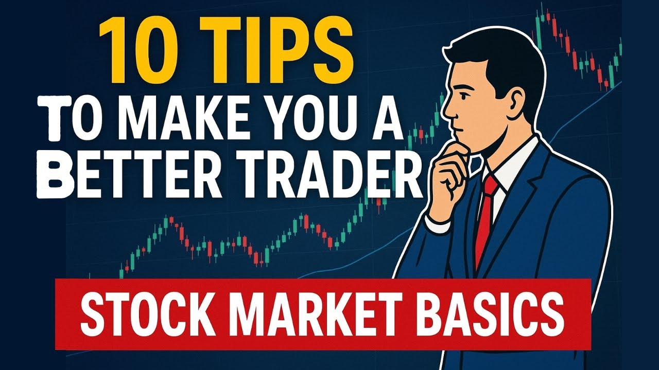 10 Tips to make You a Better Trader | Stock Market Basics - YouTube