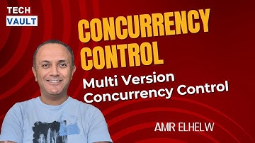 Concurrency Control: Multi Version Concurrency Control (English) with Amr Elhelw - Tech Vault