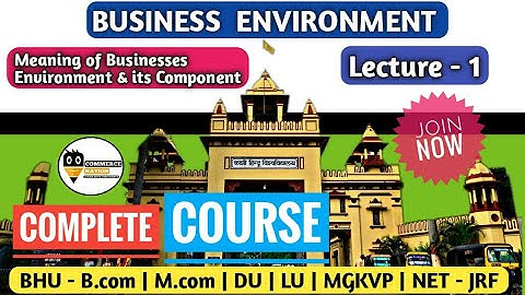 #1 Meaning  of Business Environment & Its Component || BHU B.com & M.com Entrance 2021 || Join Now