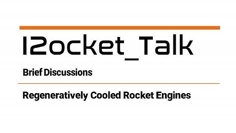 I2ocket_Talk: Regeneratively Cooled Rocket Engines