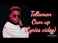 Tellaman_- Own Up (Lyrics video)