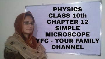 Physics Class 10th (Chapter 12) - Simple Microscope l YFC - Your Family Channel