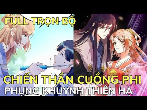 Full TRỌN BỘ – CHIẾN THẦN CUỒNG PHI PHỤNG KHUYNH THIÊN HẠ | Review Truyện Tranh Hay | Bảo Ngọc Suri 2023 mới nhất