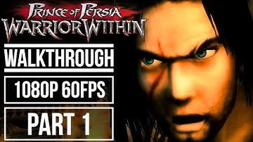 Prince Of Persia: Warrior Within Gameplay Walkthrough PART 1 No Commentary [1080p 60fps]