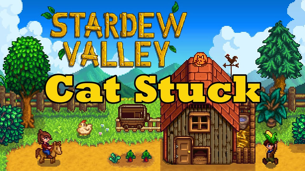 Cat Stuck Stardew Valley YouTube