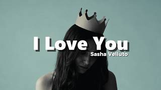 Sasha Velluto - I Love You