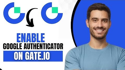 How To Enable Google Authenticator On Gate.io (Best Method)