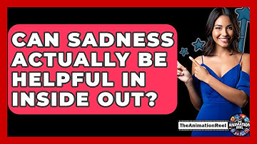 Can Sadness Actually Be Helpful In Inside Out? - The Animation Reel
