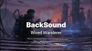 Backsound: Wired Wanderer