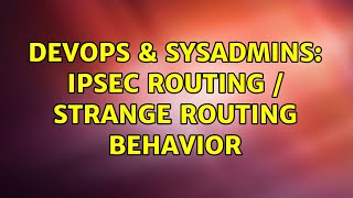Celebrity DevOps & SysAdmins: ipsec routing / strange routing behavior Profile