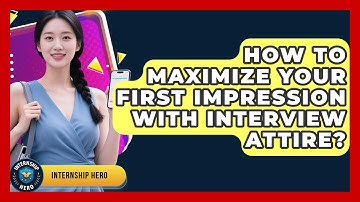 How To Maximize Your First Impression With Interview Attire? - Internship Hero