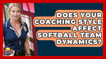 Does Your Coaching Style Affect Softball Team Dynamics? - Softball Basics and Beyond