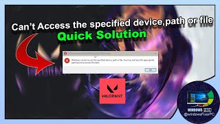 How to Fix Valorant Error: Windows Cannot Access Device, Path, or File [EASY SOLUTION]