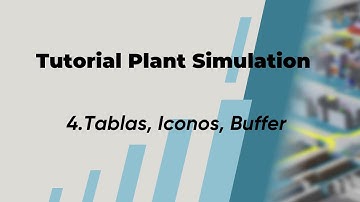 Tutorial Plant Simulation Español - 4. Tablas, Iconos, Buffer