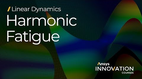 Frequency-Based Fatigue using Harmonic Analysis in Ansys Mechanical — Lesson 4