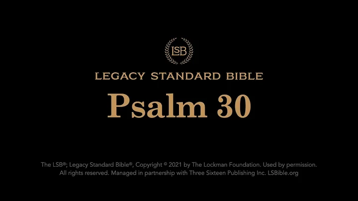 Psalm 30 - Legacy Standard Bible (LSB) - Audio
