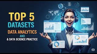Top 5 Free Datasets to Master Data Analytics & Data Science in 2025 🚀