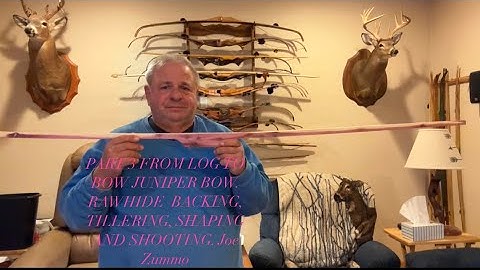 PART 3 FROM LOG TO BOW JUNIPER BOW.  RAWHIDE  BACKING, TILLERING, SHAPING AND SHOOTING. Joe Zummo