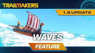 Update 1.8: Waves | Trailmakers