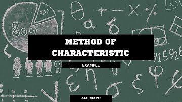 Method of characteristics (First order PDE)