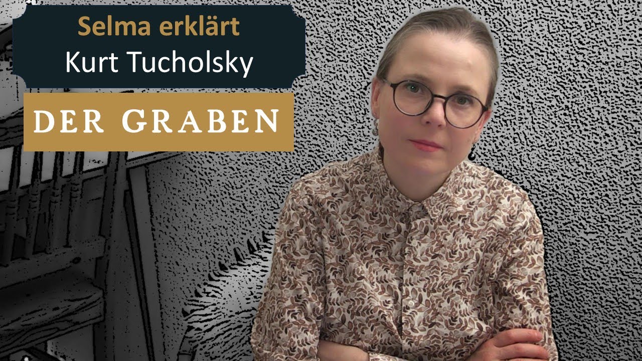 Selma erklärt: Kurt Tucholsky, Der Graben