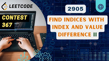 Find Indices With Index and Value Difference II | Leetcode 2905 | Contest 367