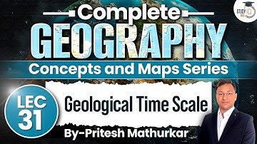 Geography Concepts & Maps Series | Lec 31 - Geological Time Scale | StudyIQ IAS | UPSC