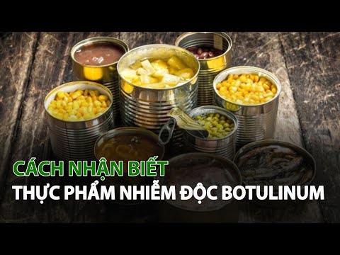 Cách nhận biết Thực Phẩm Nhiễm Độc Botulinum| VTC14 2023 mới nhất