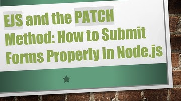 EJS and the PATCH Method: How to Submit Forms Properly in Node.js