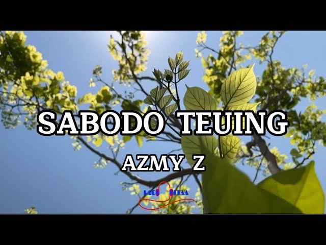 Sabodo teuing - Azmy Z (Lirik Lagu) full bas class=