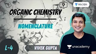 Organic Chemistry-L4 | Nomenclature | Chemistry | Class 11 | Vivek Gupta