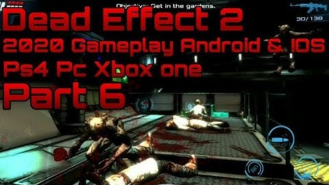 DEAD EFFECT 2 Gameplay (Part 6) for Android & IOS & PS4 & PC & XBOX ONE