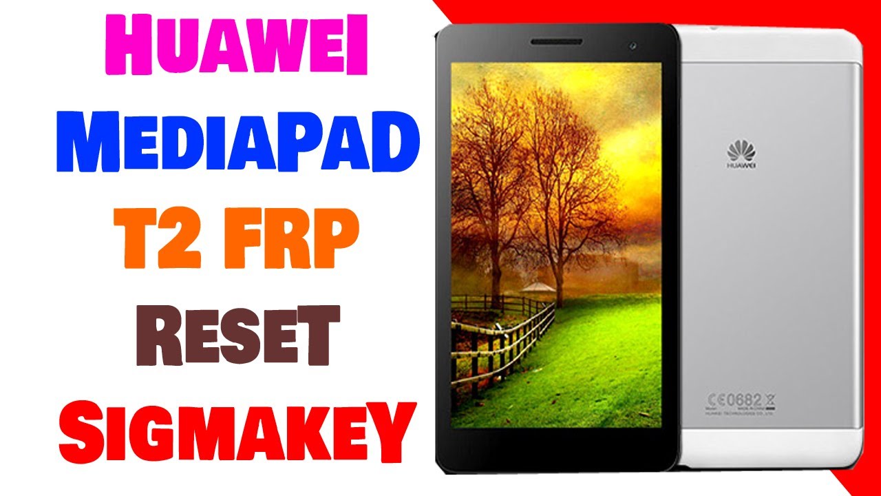 Huawei MediaPad T2 7.0 SPD SC9830i FRP Reset Done By Sigmakey