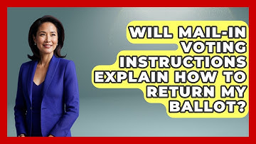 Will Mail-In Voting Instructions Explain How to Return My Ballot? | First Time Voter Expert News