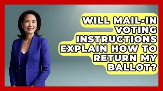 Will Mail-In Voting Instructions Explain How to Return My Ballot | First Time Voter Expert News
