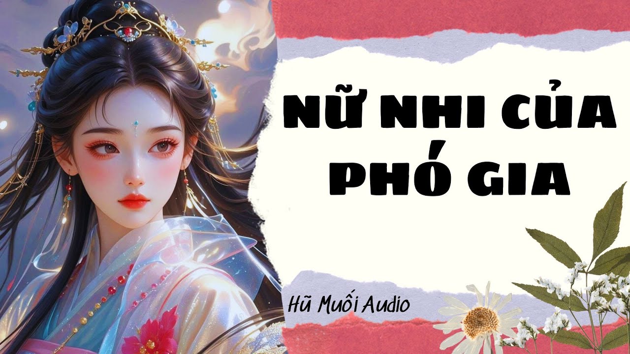 [Truyện Audio ] Nữ Nhi Của Phó Gia | Hũ Muối Audio