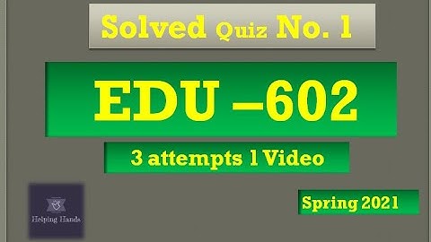 EDU602 quiz 1 spring 2021 ||By Helping Hands||Educational Leadership and Management (EDU 602)