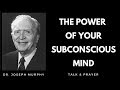 Joseph Murphy Talk & Healing Prayer - The Power Of Your Subconscious Mind  🙏