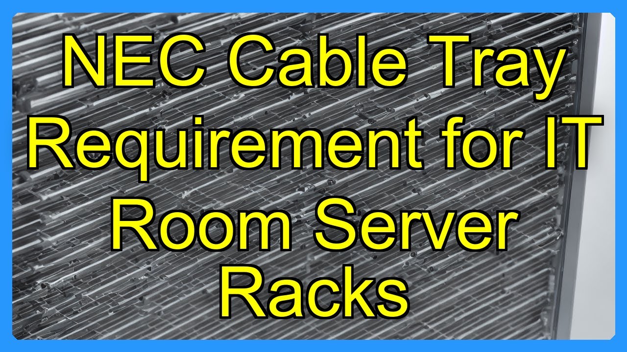 NEC Cable Tray Requirement for IT Room Server Racks - YouTube