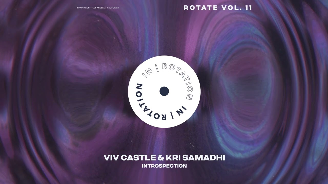 Watch Viv Castle & Kri Samadhi - Introspection | ROTATE VOL. 11 | IN / ROTATION on YouTube Watch Viv Castle & Kri Samadhi - Introspection | ROTATE VOL. 11 | IN / ROTATION on YouTube