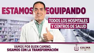 Estamos equipando y remodelando todos los hospitales y centros de salud de Colima Estamos equipando y remodelando todos los hospitales y centros de salud de Colima
