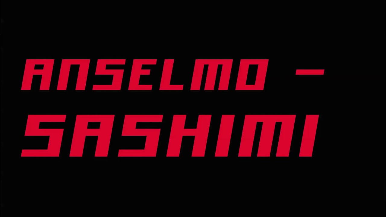 Watch Anselmo - Sashimi on YouTube Watch Anselmo - Sashimi on YouTube