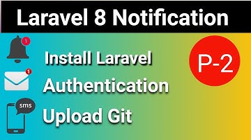 Laravel 8 Notification Bangla | Install Authentication Upload Git | P - 2