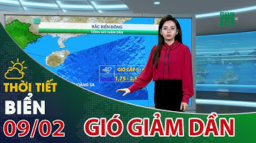 Thời tiết biển 09/02/2022: Không khí lạnh suy yếu, biển động nhẹ| VTC14