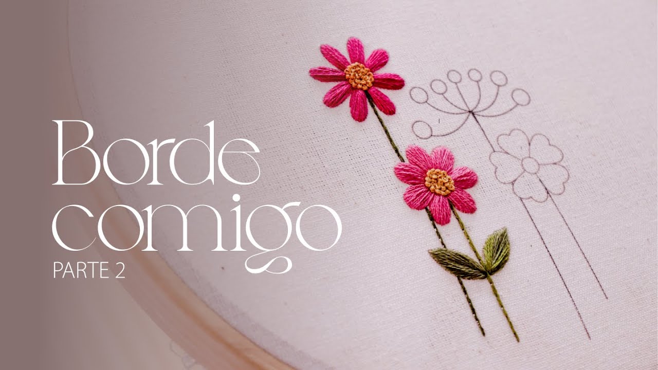 BORDE COMIGO parte 2 - como bordar FLOR com PONTO CHEIO